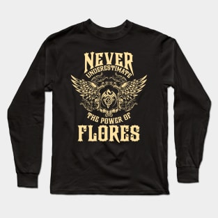 Flores Name Shirt Flores Power Never Underestimate Long Sleeve T-Shirt